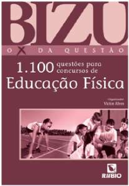 Bizu - O X Da Questão - 1.100 Questões Para Concursos De Educação Física