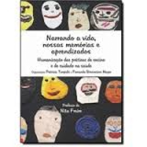 Narrando A Vida, Nossas Memórias E Aprendizados: Humanização Das Práticas De Ensino E De Cuidado Na Saúde