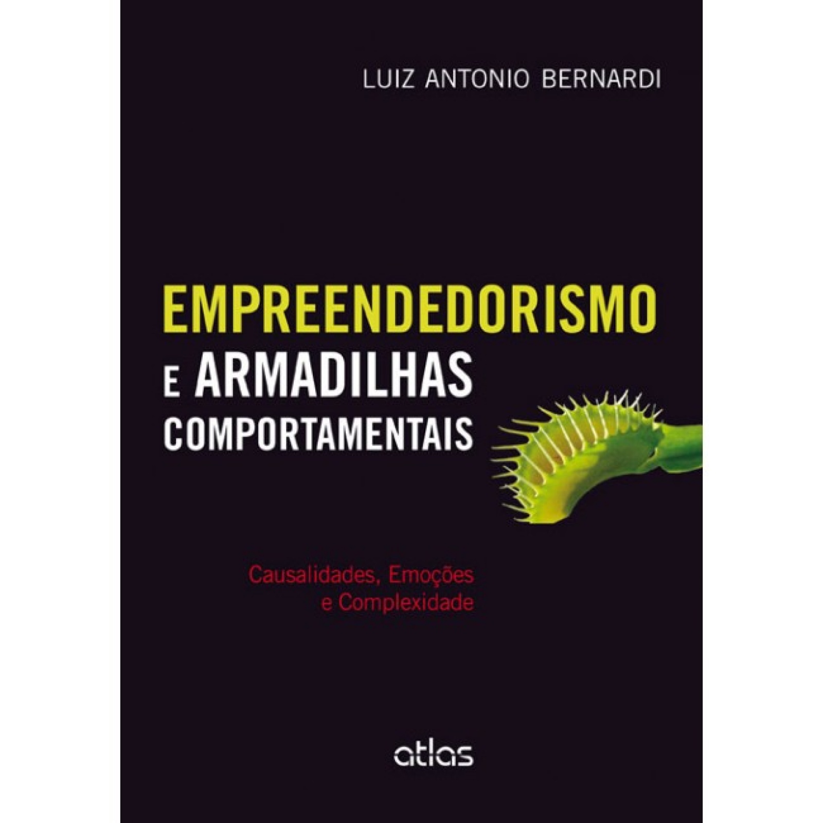 Empreendedorismo E Armadilhas Comportamentais: Causalidades, Emoções E Complexidade