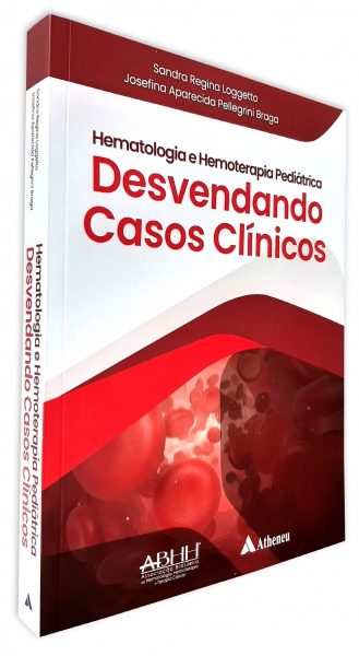 Hematologia E Hemoterapia Pediátrica - Desvendando Casos Clínicos