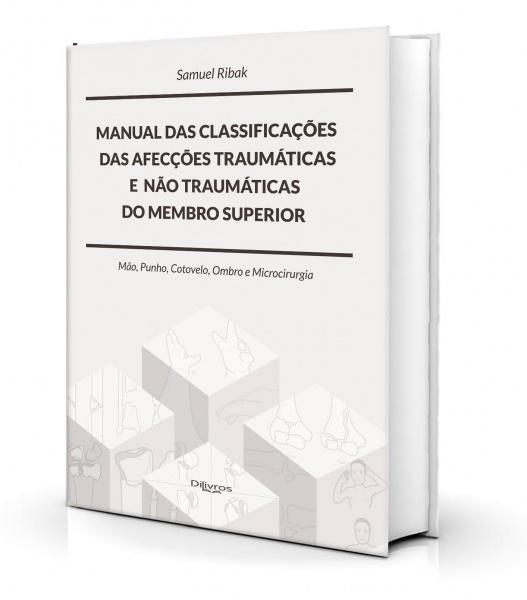 Manual Das Classificações Das Afecções Traumáticas E Não Traumáticas Do Membro Superior (Ribak)