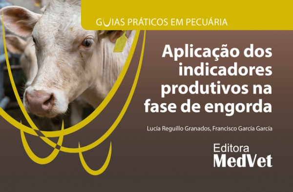 Guias Práticos Em Pecuária: Aplicação Dos Indicadores Produtivos Na Fase De Engorda