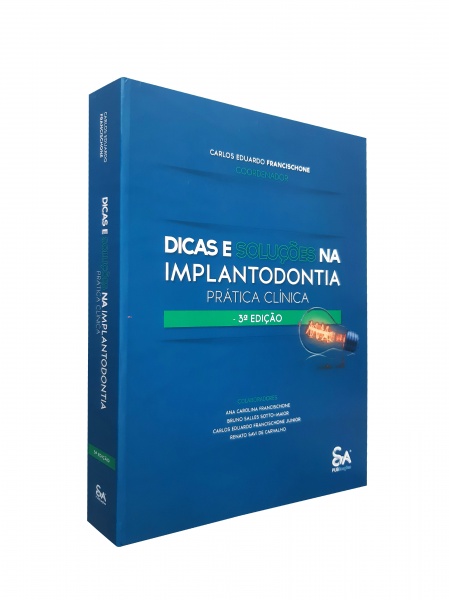 Dicas E Soluções Na Implantodontia - Prática Clínica - 3ª Edição